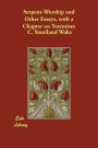 Serpent-Worship and Other Essays, with a Chapter on Totemism