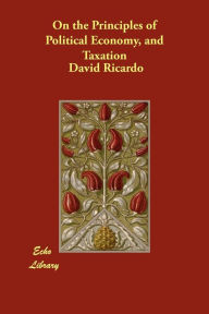 On The Principles Of Political Economy, And Taxation
