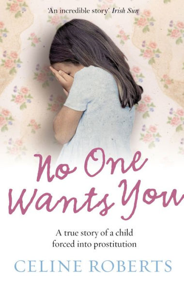 No One Wants You: A true story of a child forced into prostitution