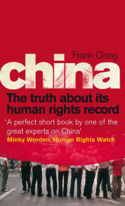 Title: China: The Truth About Its Human Rights Record, Author: Frank Ching