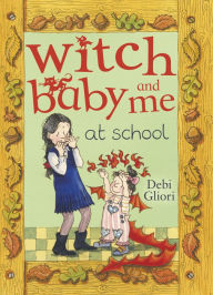 Title: Witch Baby and Me At School, Author: Debi Gliori