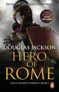 Title: Hero of Rome (Gaius Valerius Verrens 1): An action-packed and riveting novel of Roman adventure., Author: Douglas Jackson