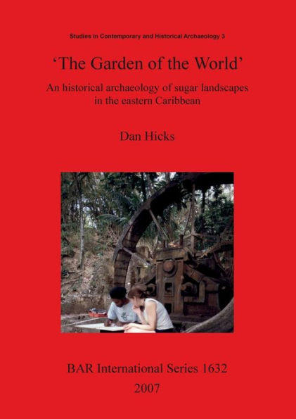 The Garden of the World: An Historical Archaeology of Sugar Landscapes in the Eastern Caribbean