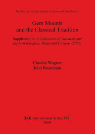 Title: Gem Mounts and the Classical Tradition, Author: John Boardman