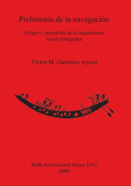 Title: Prehistoria de la Navegación, Author: Víctor M. Guerrero Ayuso