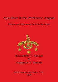 Title: Apiculture in the Prehistoric Aegean: Minoan and Mycenaean Symbols Revisited, Author: Anastasios V. Harissis