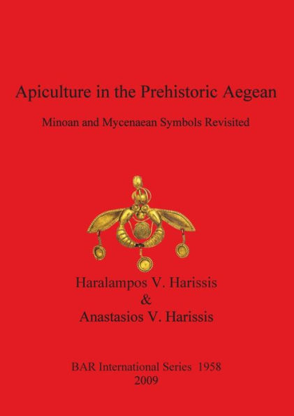 Apiculture in the Prehistoric Aegean: Minoan and Mycenaean Symbols Revisited