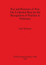 War and Rumors of War: The Evidential Base for the Recognition of Warfare in Prehistory