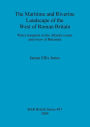 The Maritime and Riverine Landscape of the West of Roman Britain: Water Transport on the Atlantic Coasts and Rivers of Britannia