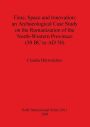 Time, Space and Innovation: An Archaeological Case Study on the Romanization of the North-Western Provinces (50 BC to AD 50)