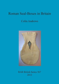 Title: Roman Seal-Boxes in Britain, Author: Colin Andrews