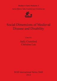Title: Social Dimensions of Medieval Disease and Disability, Author: Sally Crawford