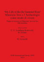 'My Life is like the Summer Rose', Maurizio Tosi e l'Archeologia come modo di vivere: Papers in honour of Maurizio Tosi for his 70th birthday