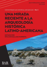 Title: Una Mirada Reciente a la Arqueologï¿½a Histï¿½rica Latino-Americana, Author: Emiliano Gallaga Murrieta