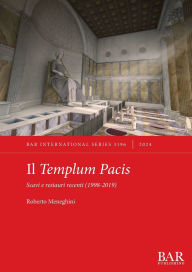 Title: Il Templum Pacis: Scavi e restauri recenti (1998-2019), Author: Roberto Meneghini