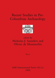 Title: Recent Studies in Pre-Columbian Archaeology, Part ii, Author: Nicholas J. Saunders