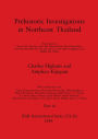 Prehistoric Investigations in Northeast Thailand, Part iii: Excavations at Ban Na Di, Non Kao Noi, Ban Muang Phruk, ...