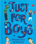 Alternative view 1 of Just For Boys: A Book About Growing Up