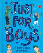 Just For Boys: A Book About Growing Up