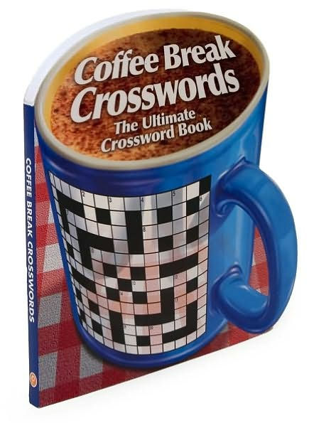 Coffee Break Crosswords: The Ultimate Crossword Book by Staff of