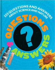A Kid's Book of Questions and Answers: 555 Questions and Answers About Science and Nature