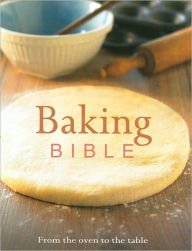 Title: Baking Bible: From the Oven to the Table, Author: Staff of Love Food