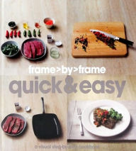 Frame by Frame: Quick and Easy - A Visual Step-by-step Cookbook