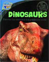 Dinosaurs: Discover the Secrets of the Prehistoric World (Discovery Kids Series)