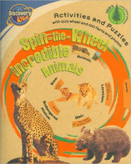 Incredible Animals (Discovery Kids Spin-the-Wheel Series)