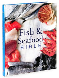 Fish and Seafood Bible: From the Ocean to the Table