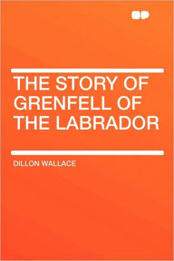 The Story Of Grenfell Of The Labrador