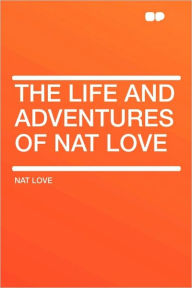 The Life And Adventures Of Nat Love