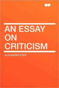 alexander pope an essay on criticism notes alexander pope an essay on criticism notes