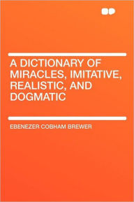 A Dictionary of Miracles, Imitative, Realistic, and Dogmatic