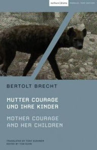 Title: Mother Courage and Her Children: Mutter Courage und ihre Kinder, Author: Bertolt Brecht