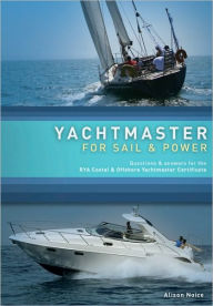 Yachtmaster for Sail and Power: The Complete Course for the RYA Coastal and Offshore Yachtmaster Certificate