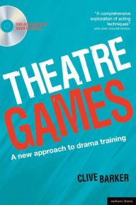 Title: Theatre Games: A New Approach to Drama Training, Author: Clive Barker