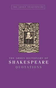 Title: The Arden Dictionary of Shakespeare Quotations, Author: Jane Armstrong