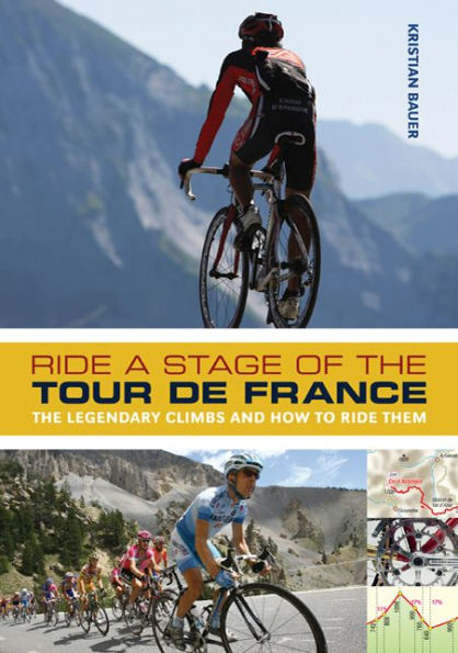 Ride a Stage of the Tour de France: The Legendary Climbs and How to Ride Them