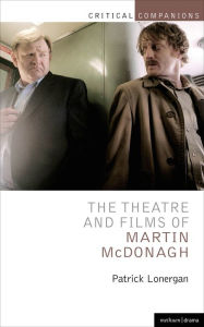 Title: The Theatre and Films of Martin McDonagh, Author: Patrick Lonergan