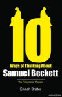 Ten Ways of Thinking About Samuel Beckett: The Falsetto of Reason