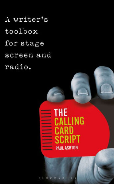 The Calling Card Script: A writer's toolbox for screen, stage and radio