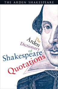 Title: The Arden Dictionary Of Shakespeare Quotations, Author: William Shakespeare