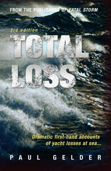 Total Loss: Dramatic First-Hand Accounts of Yacht Losses at Sea