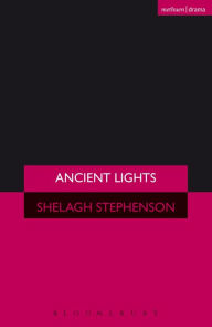 Title: Ancient Lights, Author: Shelagh Stephenson