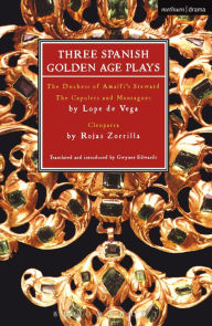 Title: Three Spanish Golden Age Plays: The Duchess of Amalfi's Steward; The Capulets and Montagues; Cleopatra, Author: Lope de Vega