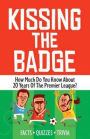 Kissing the Badge: How Much Do You Know about 20 Years of the Premier League?