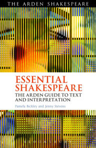 Title: Essential Shakespeare: The Arden Guide to Text and Interpretation, Author: Pamela Bickley