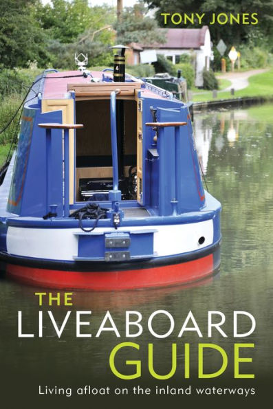 The Liveaboard Guide: Living Afloat on the Inland Waterways