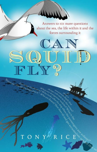 Can Squid Fly?: Answers to a Host of Fascinating Questions About the Sea and Sea Life